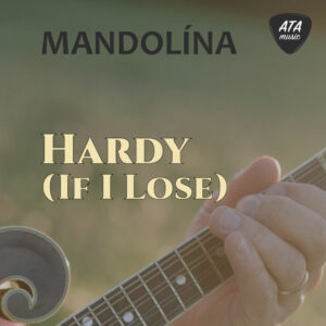 Mandolína – Hardy (If I Lose)