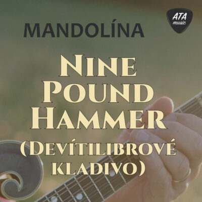 Mandolína – Nine Pound Hammer (Devítilibrové kladivo)