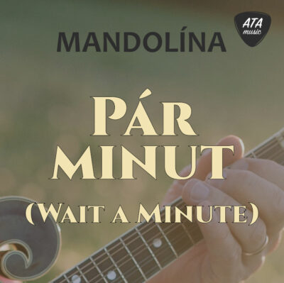 Mandolína – Pár minut (Wait a Minute)
