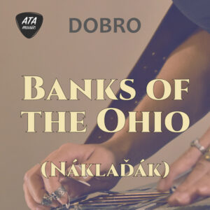 Dobro – Banks of the Ohio (Náklaďák)