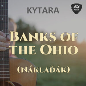 Kytara – Banks of the Ohio (Náklaďák)