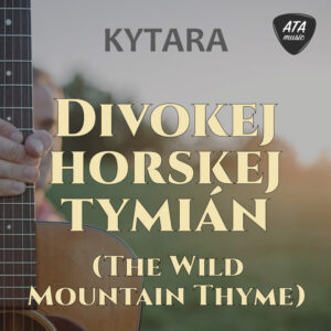 Kytara – Divokej horskej tymián (The Wild Mountain Thyme)