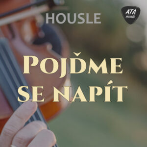 Housle – Pojďme se napít